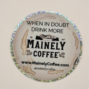 En caso de duda, beba más pegatina holográfica de Mainely Coffee